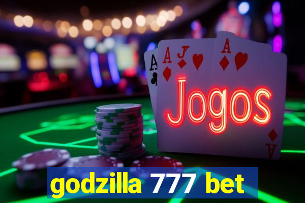 godzilla 777 bet